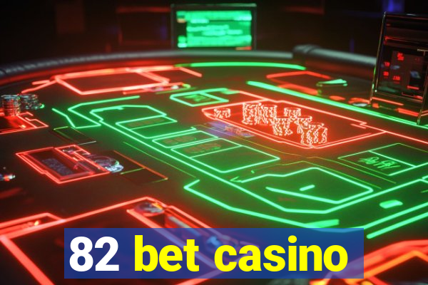 82 bet casino